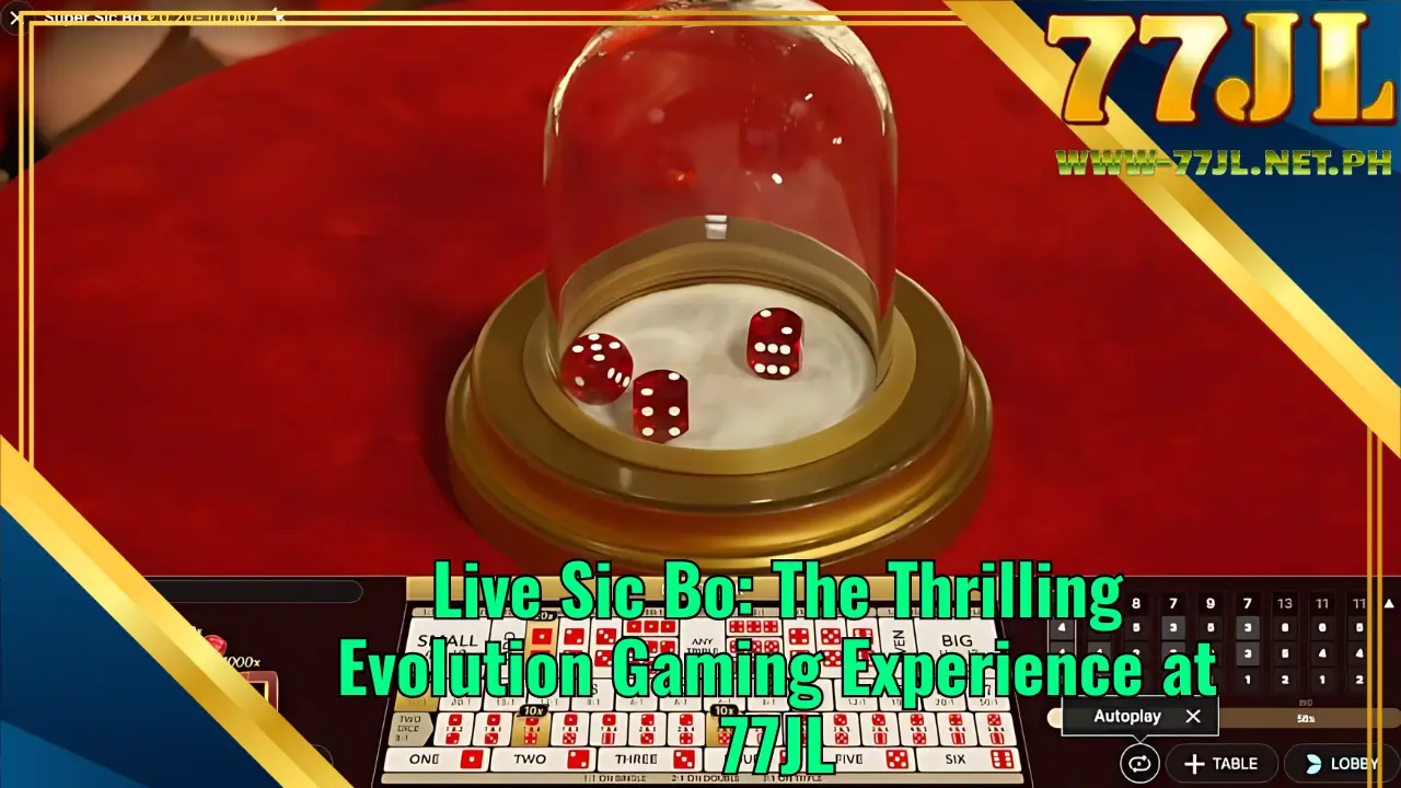 Live Sic Bo_ The Thrilling Evolution Gaming Experience at 77JL (1)
